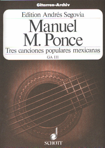 PONCE Manuel (1882-1948 Mexico)<br><br>Tres canciones populares mexicanas